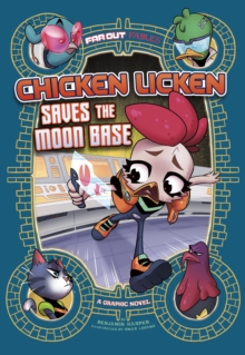 Chicken Licken Saves the Moon Base : A Graphic Novel