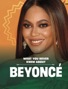 What You Never Knew About Beyonce
