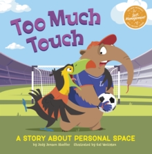 Too Much Touch : A Story About Personal Space
