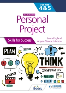 Personal Project for the IB MYP 4&5: Skills for Success Second edition : Skills for Success