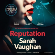 Reputation : the thrilling new novel from the bestselling author of Anatomy of a Scandal