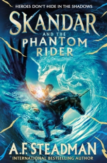Skandar and the Phantom Rider : the spectacular sequel to Skandar and the Unicorn Thief, the biggest fantasy adventure since Harry Potter