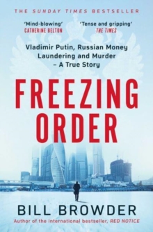 Freezing Order : Vladimir Putin, Russian Money Laundering and Murder - A True Story