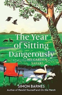 The Year of Sitting Dangerously : My Garden Safari