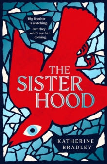 The Sisterhood : Big Brother is watching. But they won't see her coming.