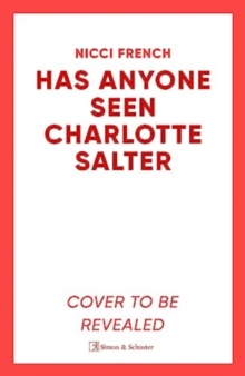 Has Anyone Seen Charlotte Salter? : The 'unputdownable' [Erin Kelly] new thriller from the bestselling author of psychological suspense