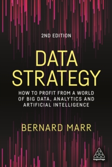 Data Strategy : How to Profit from a World of Big Data, Analytics and Artificial Intelligence