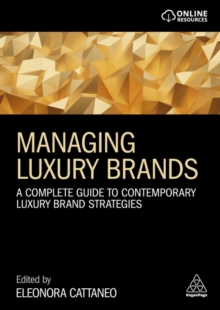 Managing Luxury Brands : A Complete Guide to Contemporary Luxury Brand Strategies
