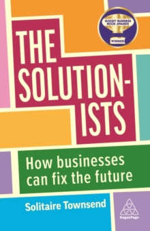 The Solutionists : How Businesses Can Fix the Future