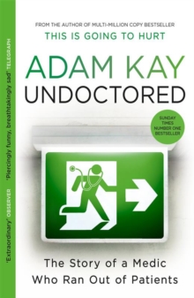 Undoctored : The brand new No 1 Sunday Times bestseller from the author of 'This Is Going To Hurt'