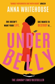 Underbelly : The instant Sunday Times bestseller from Mother Pukka   the unmissable, gripping and electrifying fiction debut