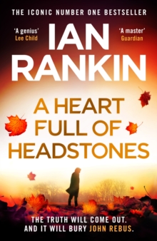 A Heart Full of Headstones : The Gripping New Must-Read Thriller from the No.1 Bestseller Ian Rankin