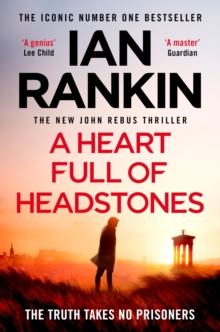 A Heart Full of Headstones : The Gripping New Must-Read Thriller from the No.1 Bestseller Ian Rankin
