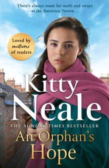 An Orphan's Hope : The BRAND-NEW gripping Battersea saga for summer 2024 from Sunday Times bestseller Kitty Neale