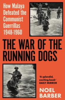 The War of the Running Dogs : Malaya 1948-1960