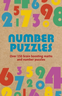 Number Puzzles : Over 150 Brain Boosting Maths and Number Puzzles