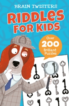Brain Twisters: Riddles for Kids : Over 200 Brilliant Puzzles