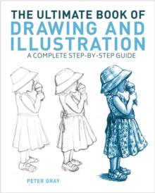 The Ultimate Book of Drawing and Illustration : A Complete Step-by-Step Guide