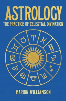 Astrology : The Practice of Celestial Divination