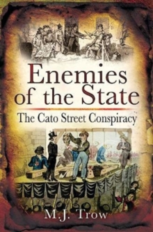 Enemies of the State : The Cato Street Conspiracy