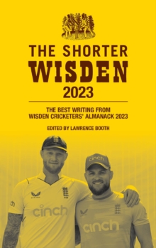 The Shorter Wisden 2023 : The Best Writing from Wisden Cricketers' Almanack 2023