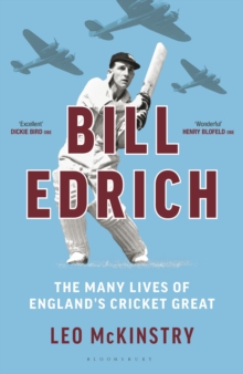 Bill Edrich : The Many Lives of England's Cricket Great