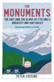 The Monuments 2nd edition : The Grit and the Glory of Cycling's Greatest One-Day Races