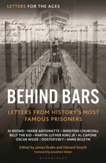 Letters for the Ages Behind Bars : Letters from History's Most Famous Prisoners
