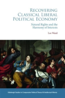Recovering Classical Liberal Political Economy : Natural Rights and the Harmony of Interests