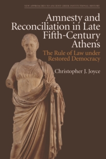 Amnesty and Reconciliation in Late Fifth-Century Athens : The Rule of Law under Restored Democracy