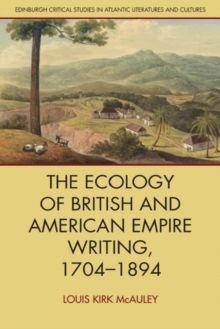 The Ecology of British and American Empire Writing, 1704 1894