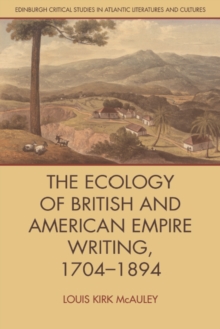 The Ecology of British and American Empire Writing, 1704-1894