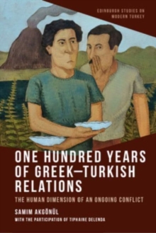 One Hundred Years of Greek-Turkish Relations : The Human Dimension of an Ongoing Conflict