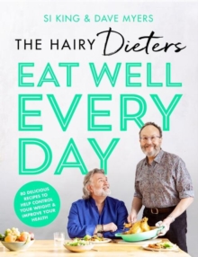 The Hairy Dieters' Eat Well Every Day : 80 Delicious Recipes To Help Control Your Weight & Improve Your Health