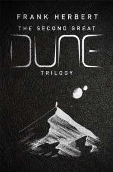 The Second Great Dune Trilogy : God Emperor of Dune, Heretics of Dune, Chapter House Dune