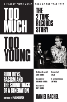 Too Much Too Young: The 2 Tone Records Story : Rude Boys, Racism and the Soundtrack of a Generation