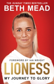 Lioness - My Journey to Glory : Winner of the Sunday Times Sports Book Awards Autobiography of the Year