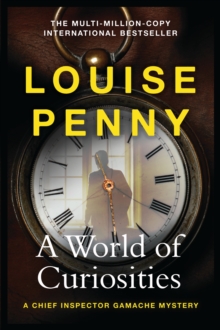 A World of Curiosities : thrilling and page-turning crime fiction from the author of the bestselling Inspector Gamache novels