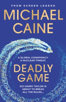 Deadly Game : The stunning thriller from the screen legend Michael Caine