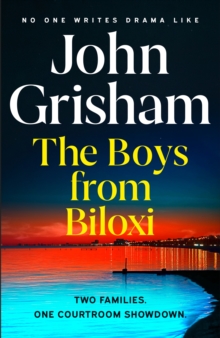 The Boys from Biloxi : From the phenomenal multi-million selling master of legal drama
