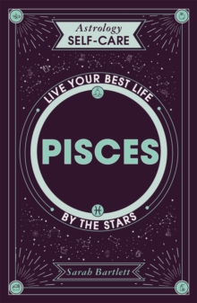 Astrology Self-Care: Pisces : Live your best life by the stars