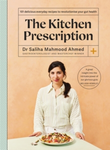 The Kitchen Prescription : 101 delicious everyday recipes to revolutionise your gut health