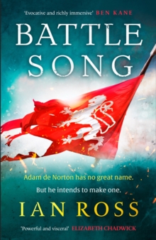 Battle Song : The 13th century historical adventure for fans of Bernard Cornwell and Ben Kane