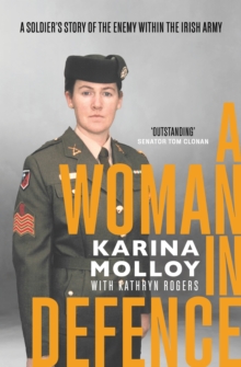 A Woman in Defence : A Soldier's Story of the Enemy Within the Irish Army
