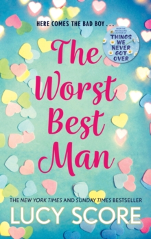 The Worst Best Man : a hilarious and spicy romantic comedy from the author of Things We Never got Over