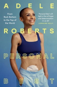 Personal Best : From Rock Bottom to the Top of the World by Adele Roberts