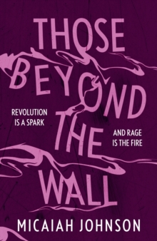 Those Beyond the Wall : The gripping new novel from the #1 Sunday Times bestselling author, shortlisted for the 2024 Ursula K. Le Guin Prize for Fiction