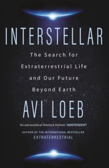 Interstellar : The Search for Extraterrestrial Life and Our Future Beyond Earth