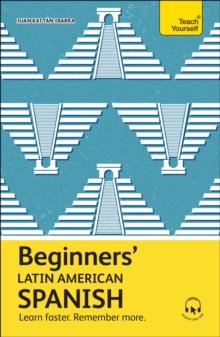 Beginners’ Latin American Spanish : Learn faster. Remember more.