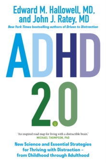 ADHD 2.0 : New Science and Essential Strategies for Thriving with Distraction - from Childhood through Adulthood